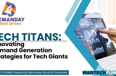 Tech Titans: Innovating Demand Generation Strategies for Tech Giants